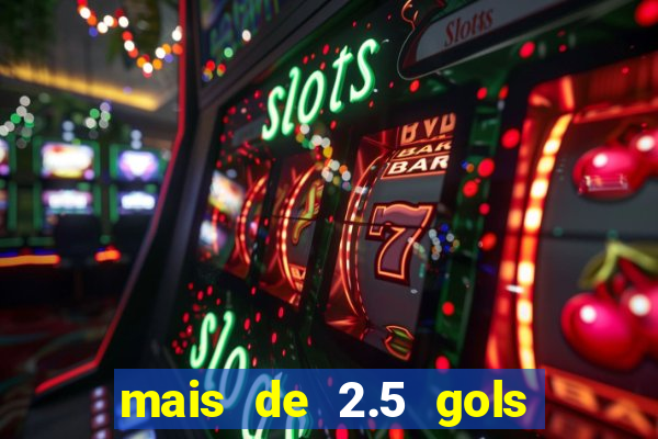 mais de 2.5 gols o que significa